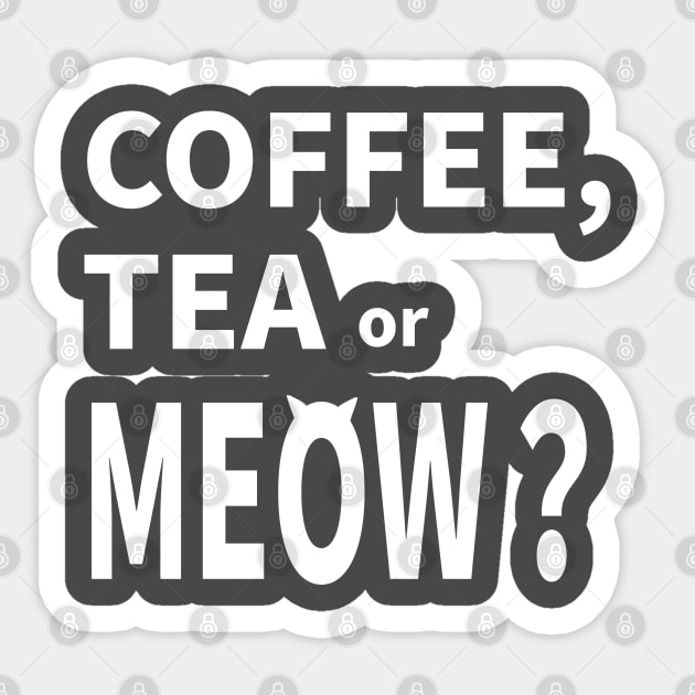 COFFEE, TEA or MEOW? Sticker by MoreThanThat